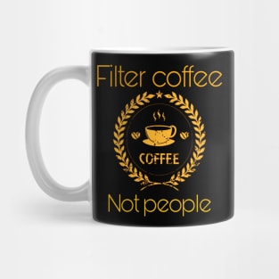 filter coffee not people Mug